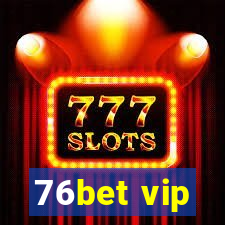 76bet vip